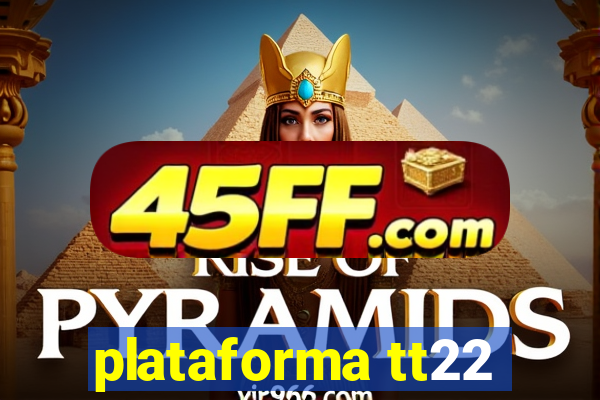 plataforma tt22